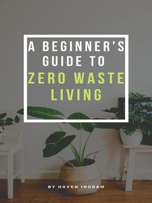 cover image of A Beginner's Guide to Zero Waste Living